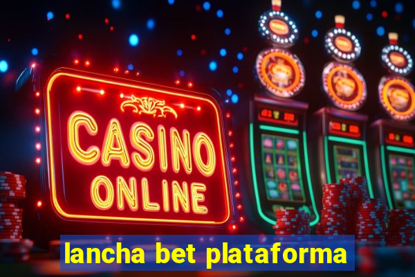 lancha bet plataforma