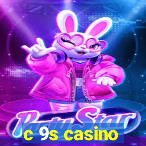 c 9s casino