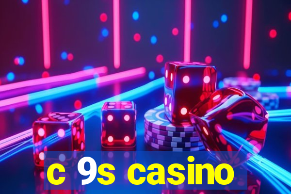 c 9s casino