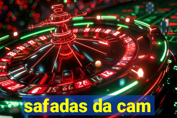 safadas da cam