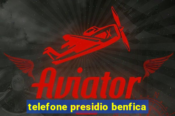 telefone presidio benfica