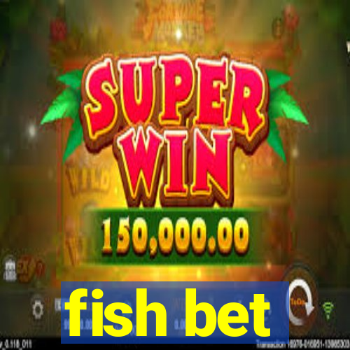 fish bet