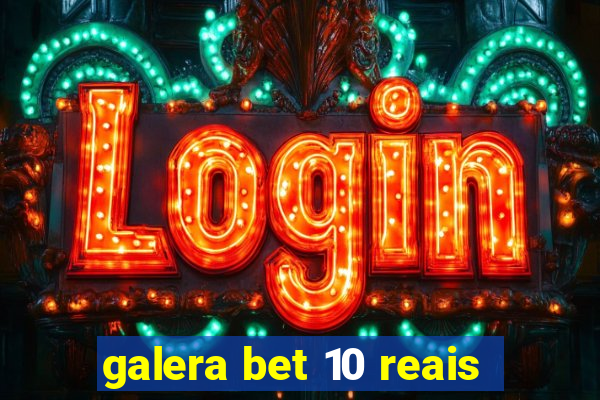 galera bet 10 reais