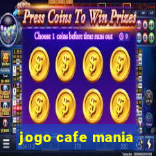 jogo cafe mania