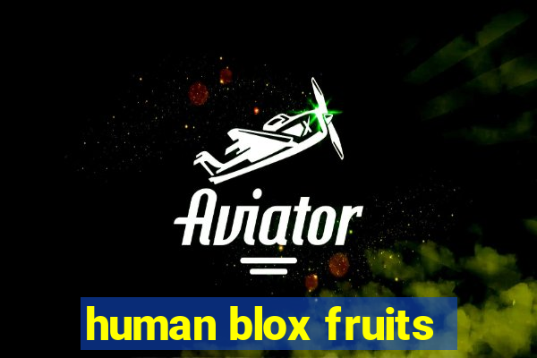 human blox fruits