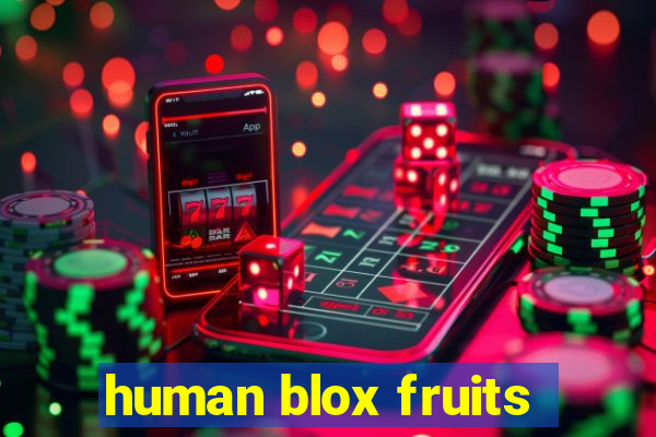 human blox fruits