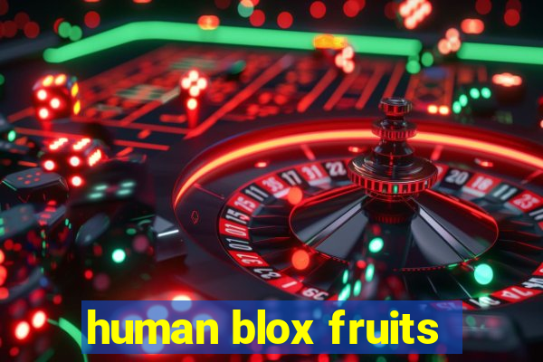 human blox fruits