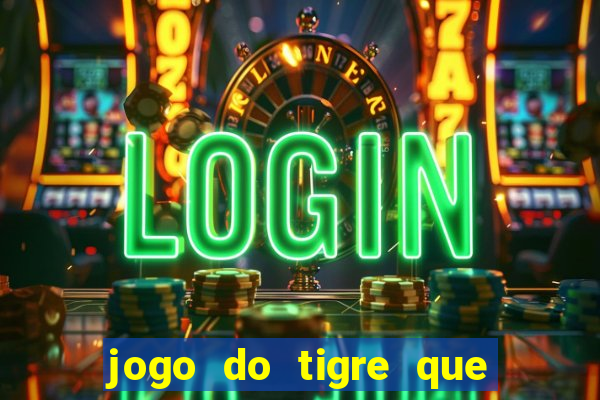 jogo do tigre que dao bonus no cadastro