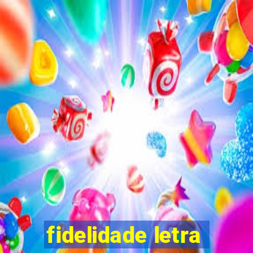 fidelidade letra