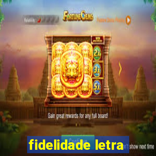 fidelidade letra