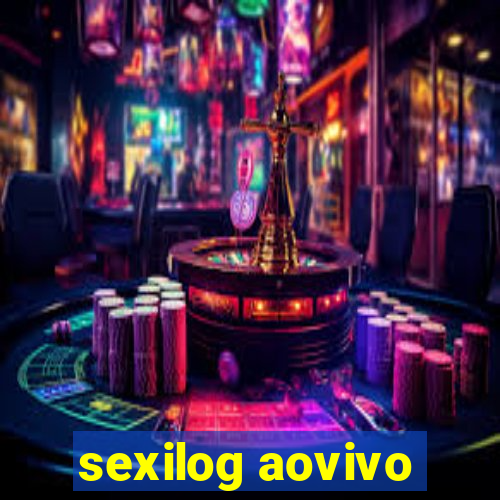 sexilog aovivo