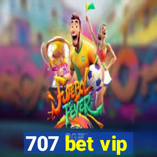 707 bet vip