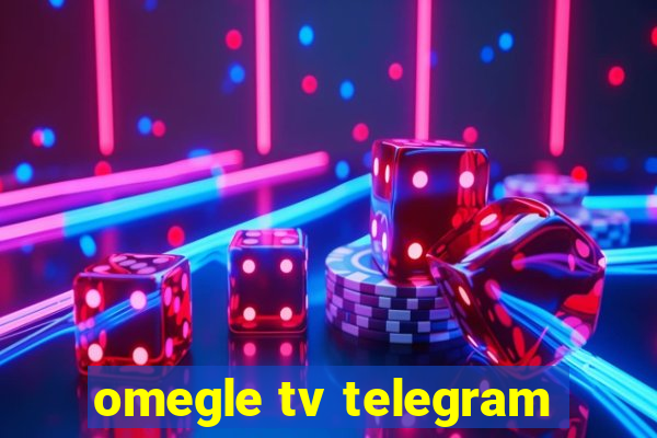 omegle tv telegram