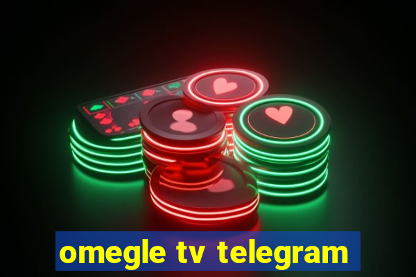 omegle tv telegram