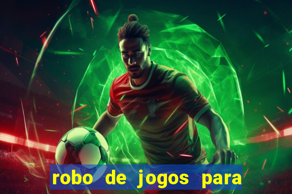 robo de jogos para ganhar dinheiro