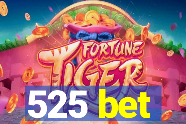 525 bet