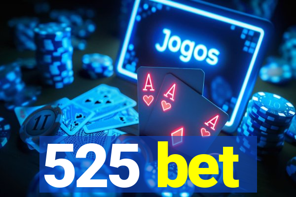 525 bet