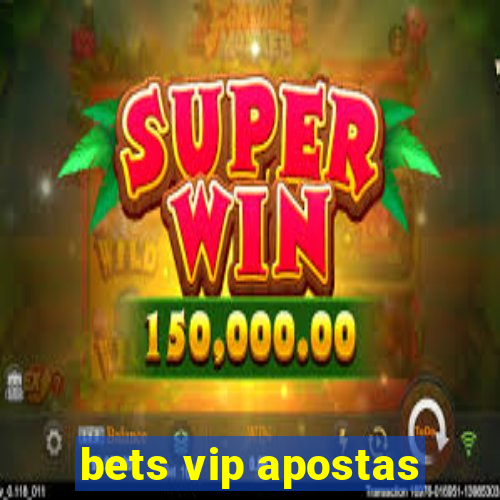 bets vip apostas