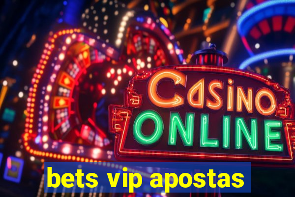 bets vip apostas