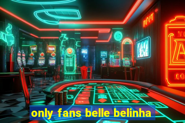 only fans belle belinha