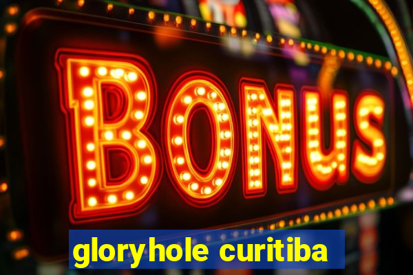 gloryhole curitiba