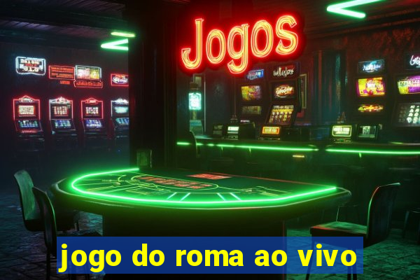 jogo do roma ao vivo