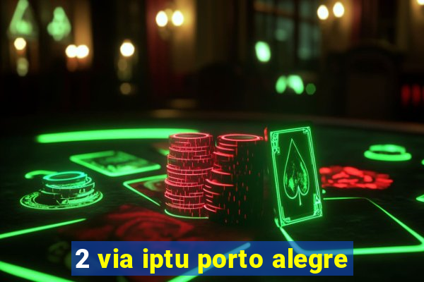 2 via iptu porto alegre