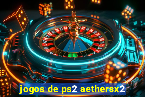 jogos de ps2 aethersx2