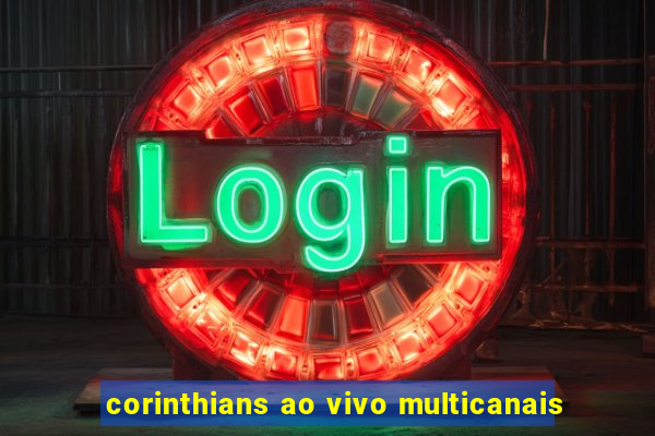 corinthians ao vivo multicanais