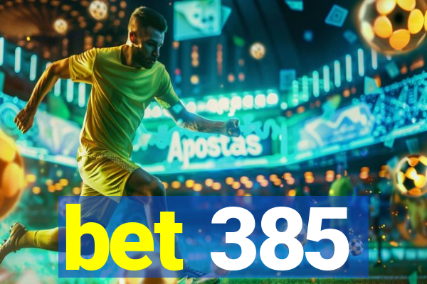 bet 385