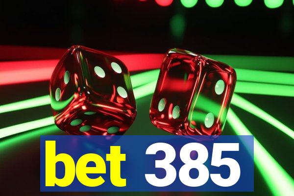 bet 385