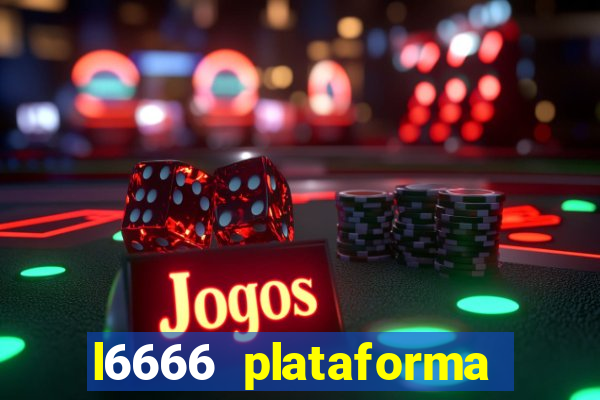 l6666 plataforma paga mesmo