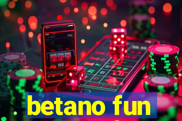 betano fun