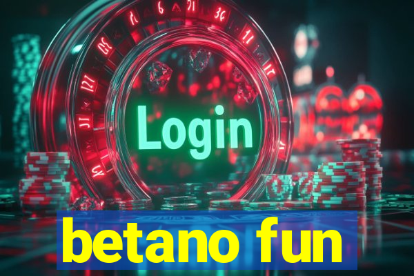 betano fun