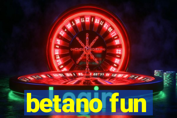 betano fun