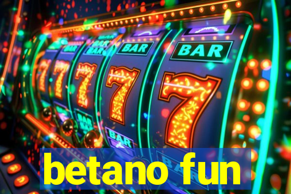 betano fun