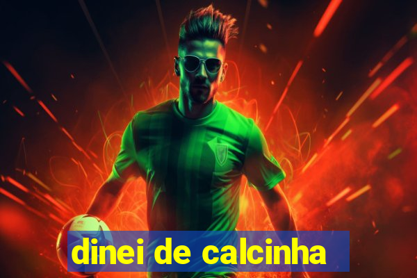 dinei de calcinha