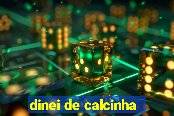 dinei de calcinha