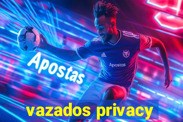 vazados privacy