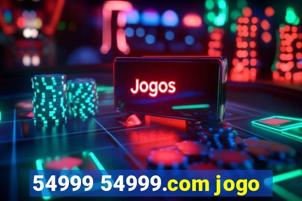 54999 54999.com jogo