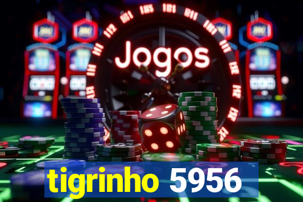 tigrinho 5956