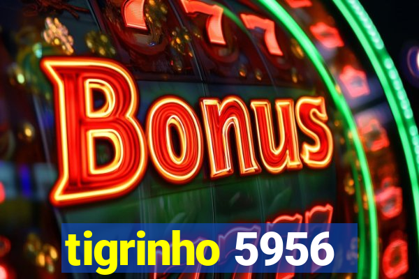 tigrinho 5956