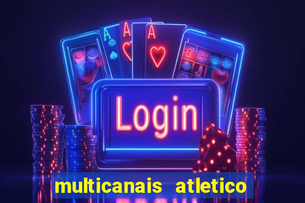 multicanais atletico de madrid