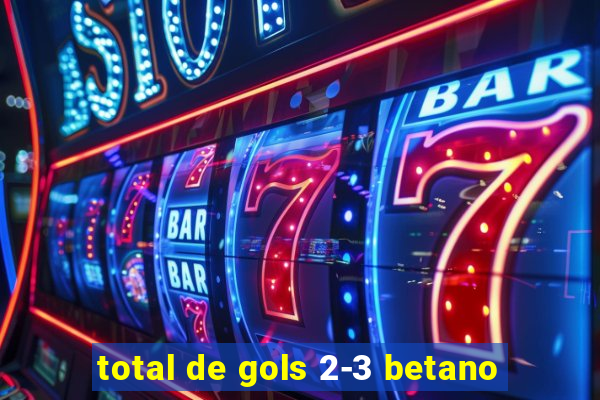 total de gols 2-3 betano