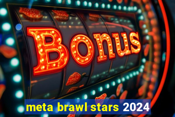 meta brawl stars 2024