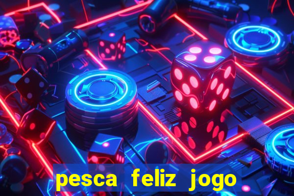 pesca feliz jogo cassino download