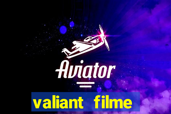 valiant filme completo dublado