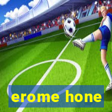 erome hone