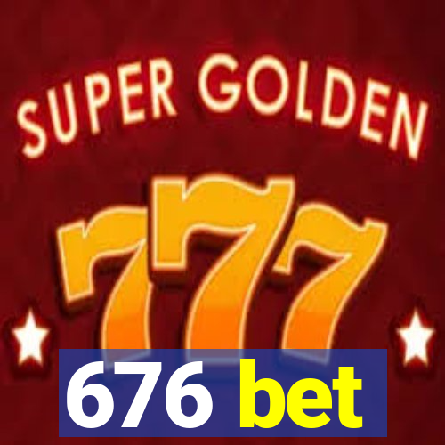 676 bet