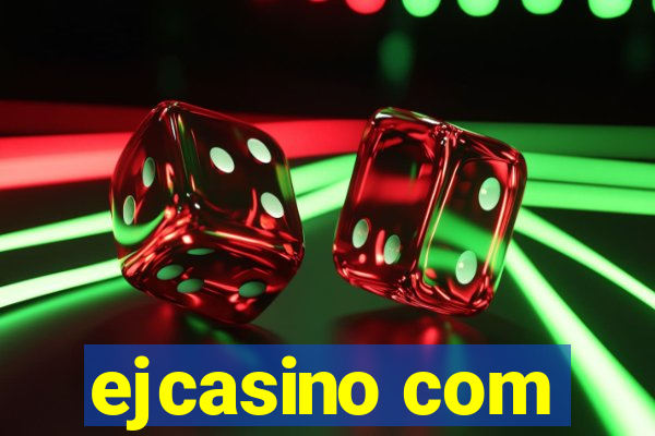 ejcasino com